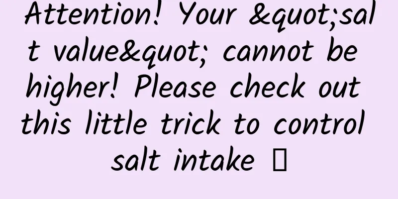 Attention! Your "salt value" cannot be higher! Please check out this little trick to control salt intake →