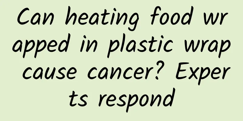Can heating food wrapped in plastic wrap cause cancer? Experts respond
