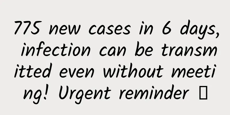 775 new cases in 6 days, infection can be transmitted even without meeting! Urgent reminder →