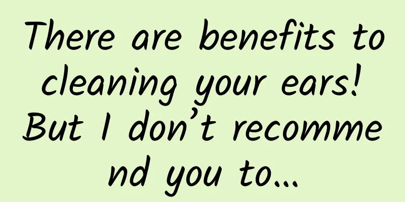 There are benefits to cleaning your ears! But I don’t recommend you to…