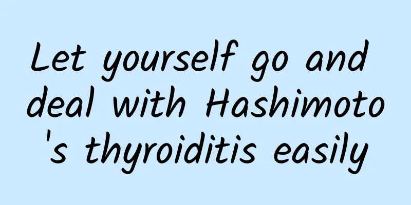 Let yourself go and deal with Hashimoto's thyroiditis easily