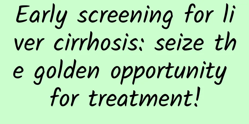 Early screening for liver cirrhosis: seize the golden opportunity for treatment!