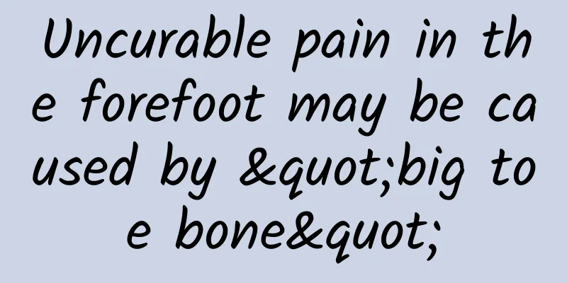 Uncurable pain in the forefoot may be caused by "big toe bone"