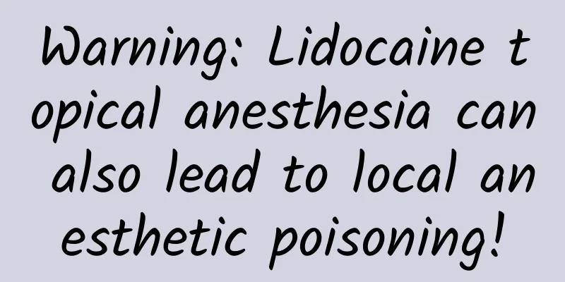 Warning: Lidocaine topical anesthesia can also lead to local anesthetic poisoning!