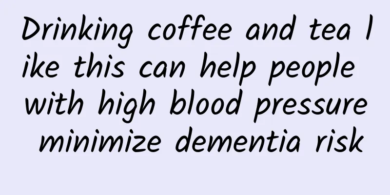 Drinking coffee and tea like this can help people with high blood pressure minimize dementia risk