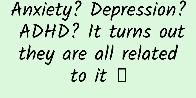 Anxiety? Depression? ADHD? It turns out they are all related to it →