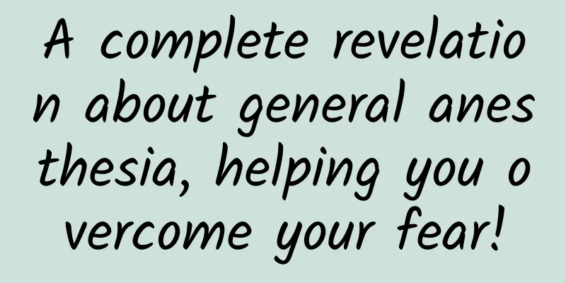 A complete revelation about general anesthesia, helping you overcome your fear!