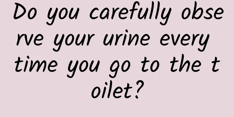 Do you carefully observe your urine every time you go to the toilet?
