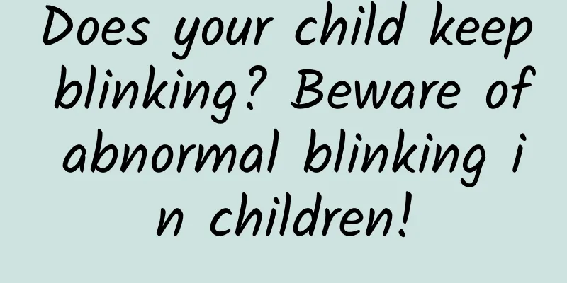 Does your child keep blinking? Beware of abnormal blinking in children!