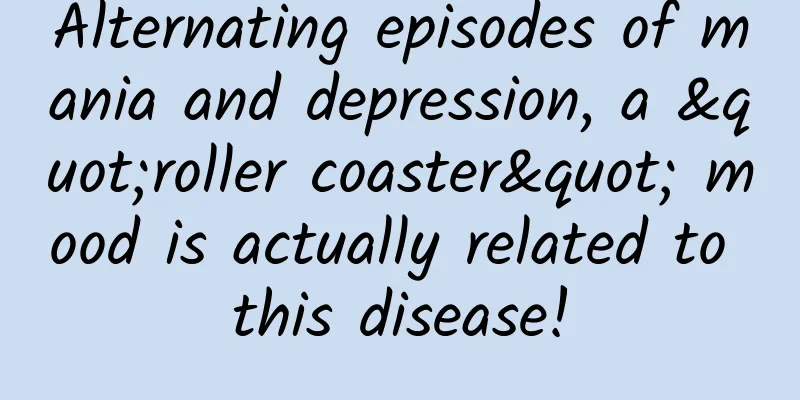Alternating episodes of mania and depression, a "roller coaster" mood is actually related to this disease!