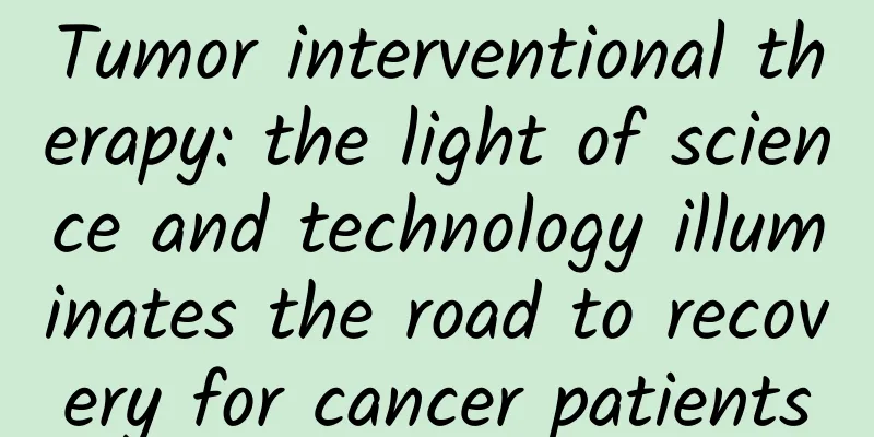 Tumor interventional therapy: the light of science and technology illuminates the road to recovery for cancer patients