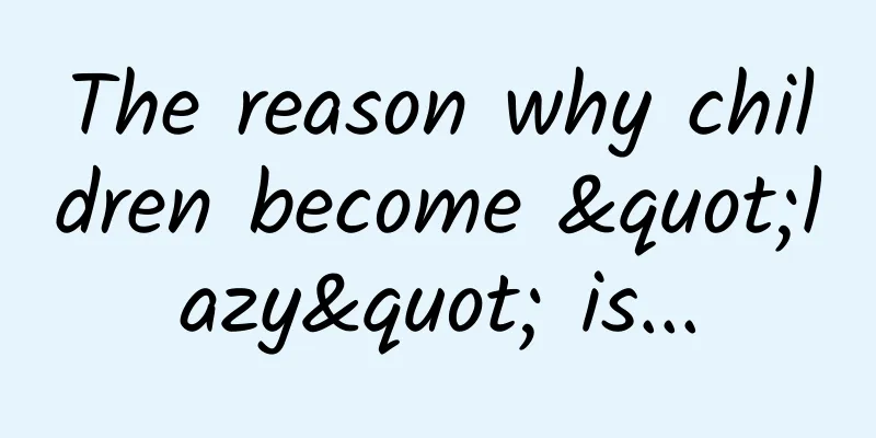 The reason why children become "lazy" is...