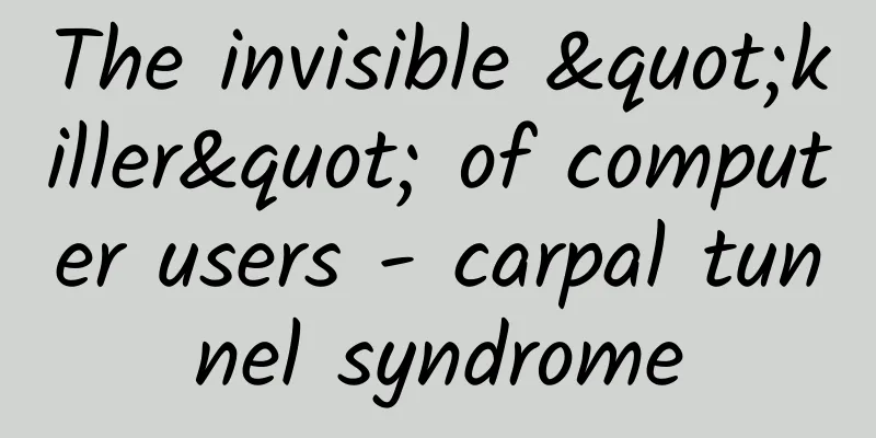 The invisible "killer" of computer users - carpal tunnel syndrome