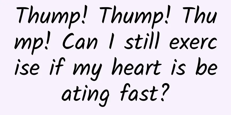 Thump! Thump! Thump! Can I still exercise if my heart is beating fast?