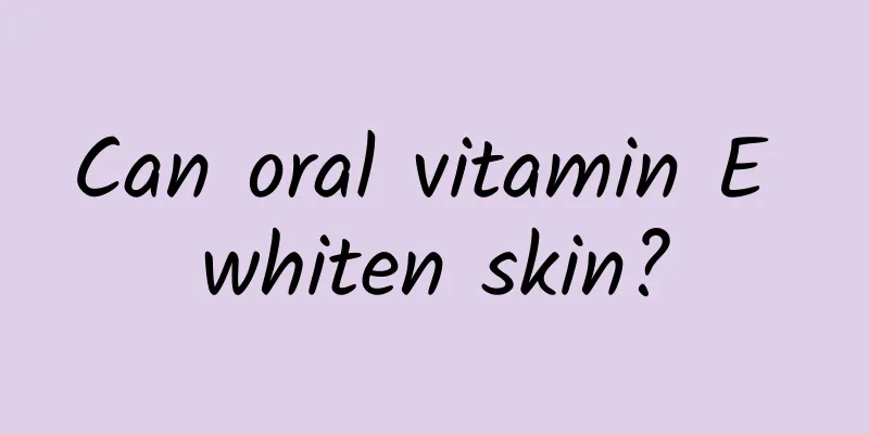 Can oral vitamin E whiten skin?