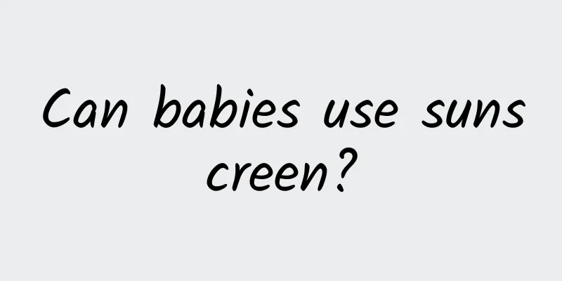 Can babies use sunscreen?