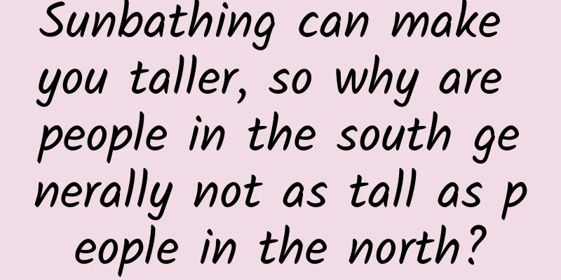 Sunbathing can make you taller, so why are people in the south generally not as tall as people in the north?