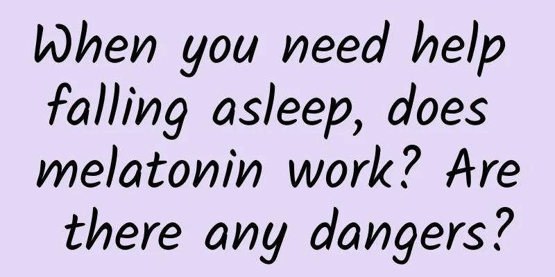 When you need help falling asleep, does melatonin work? Are there any dangers?