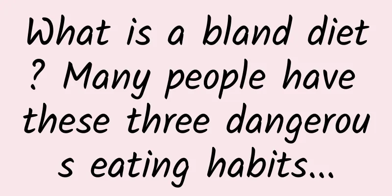 What is a bland diet? Many people have these three dangerous eating habits...