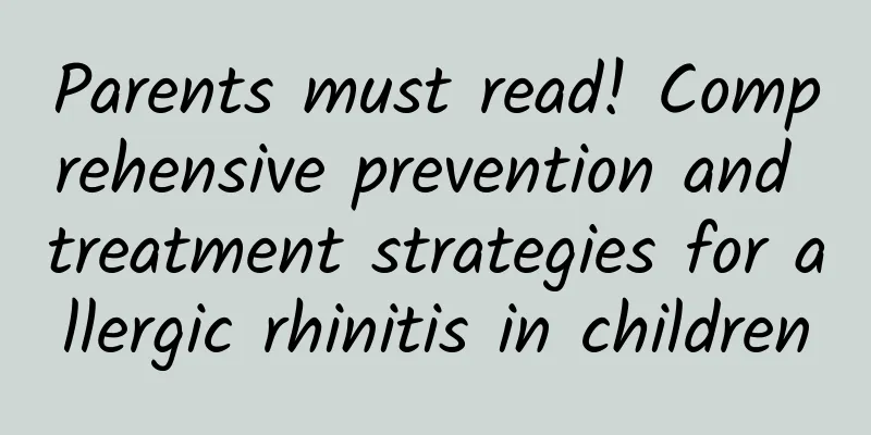 Parents must read! Comprehensive prevention and treatment strategies for allergic rhinitis in children
