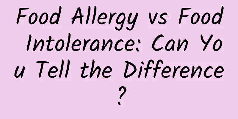 Food Allergy vs Food Intolerance: Can You Tell the Difference?