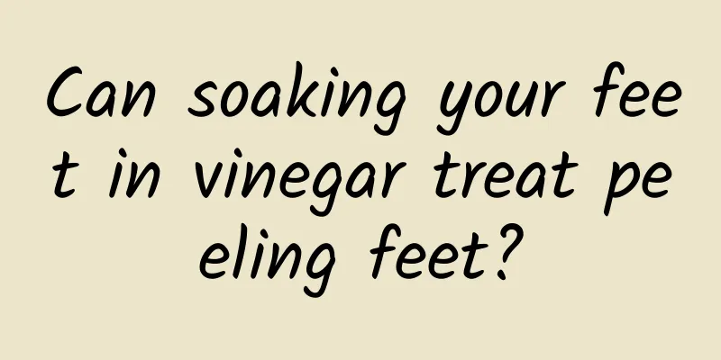 Can soaking your feet in vinegar treat peeling feet?