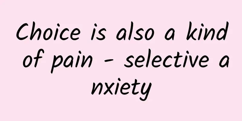 Choice is also a kind of pain - selective anxiety