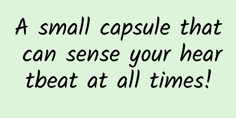 A small capsule that can sense your heartbeat at all times!