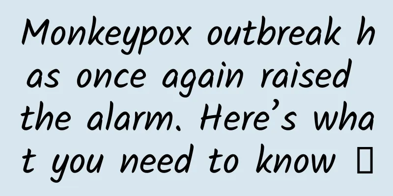 Monkeypox outbreak has once again raised the alarm. Here’s what you need to know →