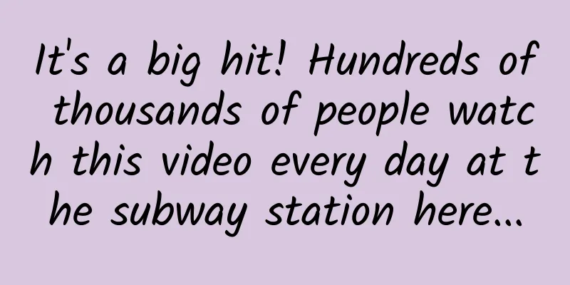 It's a big hit! Hundreds of thousands of people watch this video every day at the subway station here...