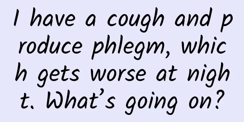 I have a cough and produce phlegm, which gets worse at night. What’s going on?