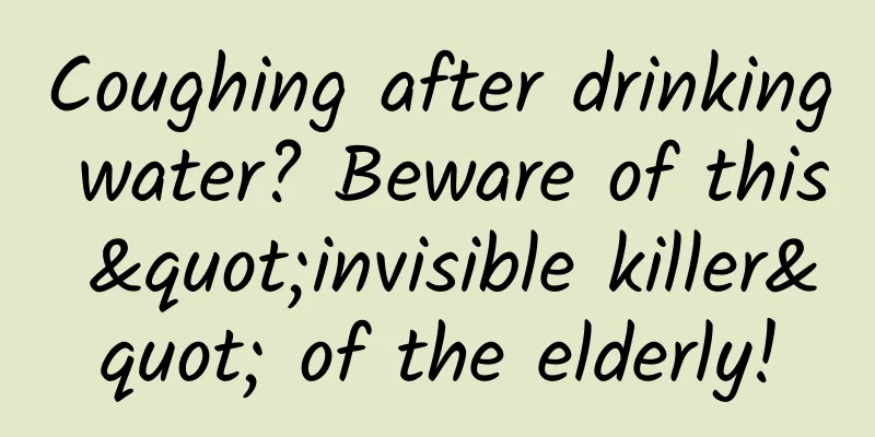 Coughing after drinking water? Beware of this "invisible killer" of the elderly!