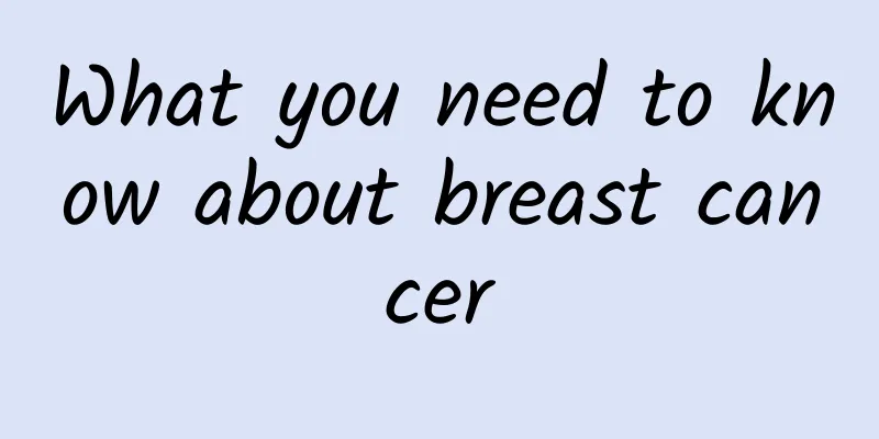 What you need to know about breast cancer