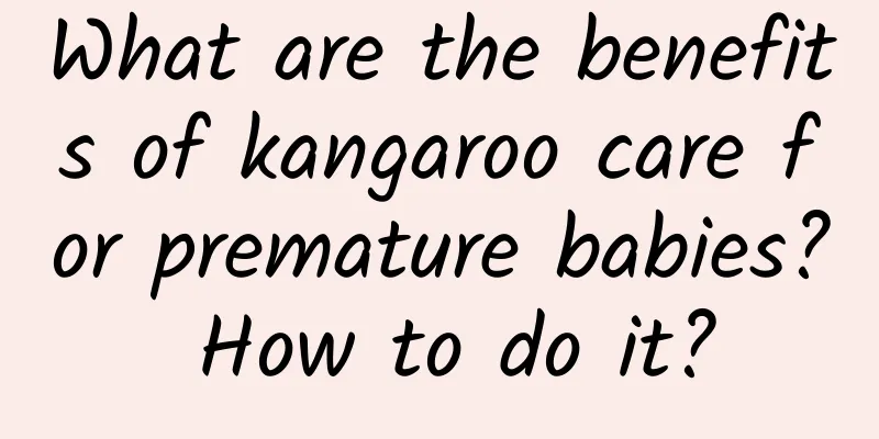 What are the benefits of kangaroo care for premature babies? How to do it?