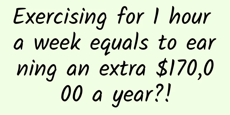Exercising for 1 hour a week equals to earning an extra $170,000 a year?!