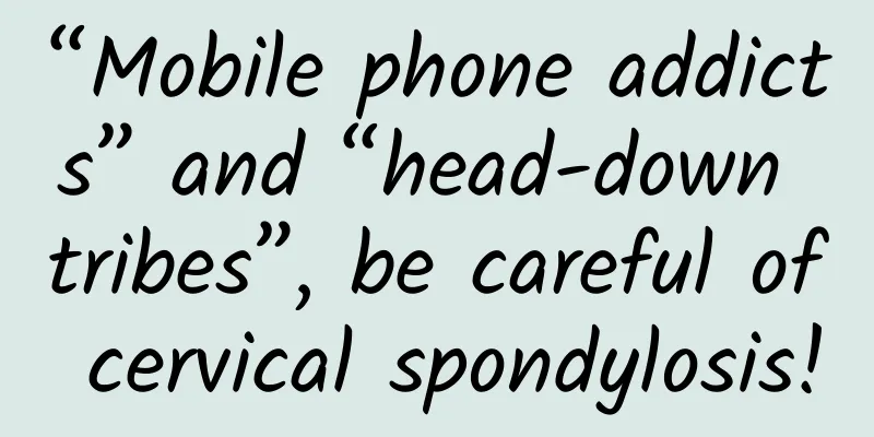 “Mobile phone addicts” and “head-down tribes”, be careful of cervical spondylosis!