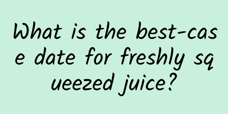What is the best-case date for freshly squeezed juice?