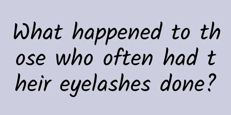 What happened to those who often had their eyelashes done?