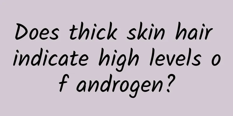 Does thick skin hair indicate high levels of androgen?