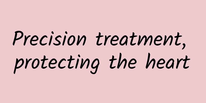 Precision treatment, protecting the heart