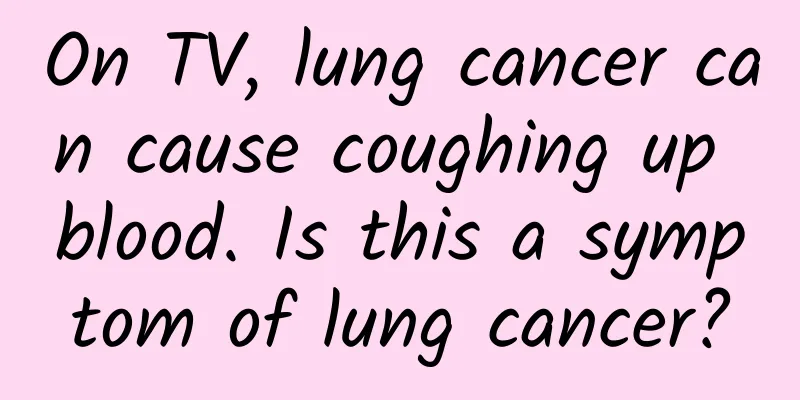On TV, lung cancer can cause coughing up blood. Is this a symptom of lung cancer?