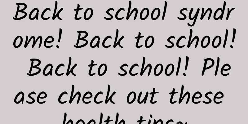 Back to school syndrome! Back to school! Back to school! Please check out these health tips~