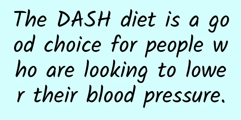 The DASH diet is a good choice for people who are looking to lower their blood pressure.