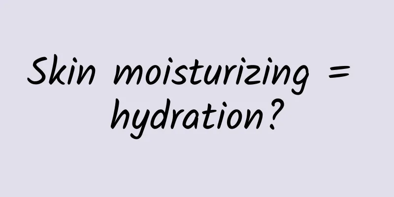 Skin moisturizing = hydration?