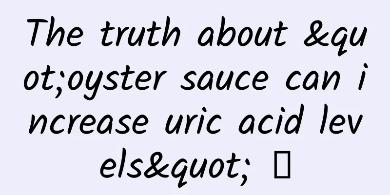 The truth about "oyster sauce can increase uric acid levels" →