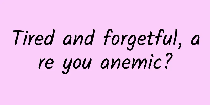 Tired and forgetful, are you anemic?