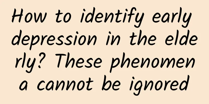 How to identify early depression in the elderly? These phenomena cannot be ignored