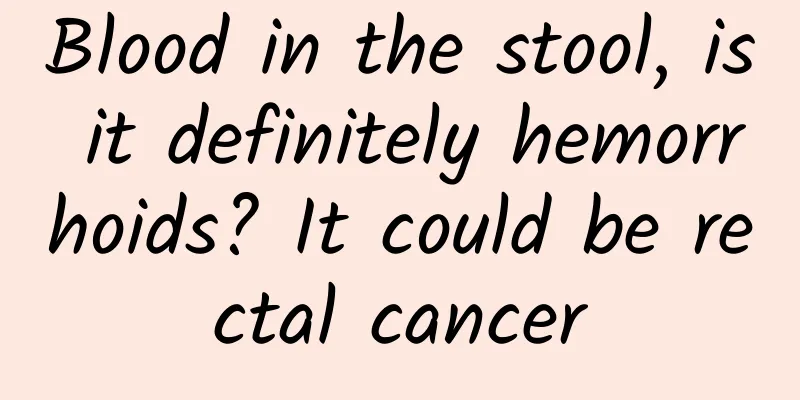 Blood in the stool, is it definitely hemorrhoids? It could be rectal cancer