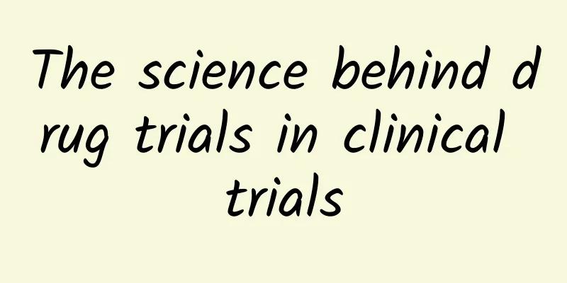 The science behind drug trials in clinical trials