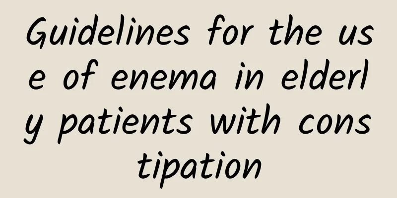 Guidelines for the use of enema in elderly patients with constipation